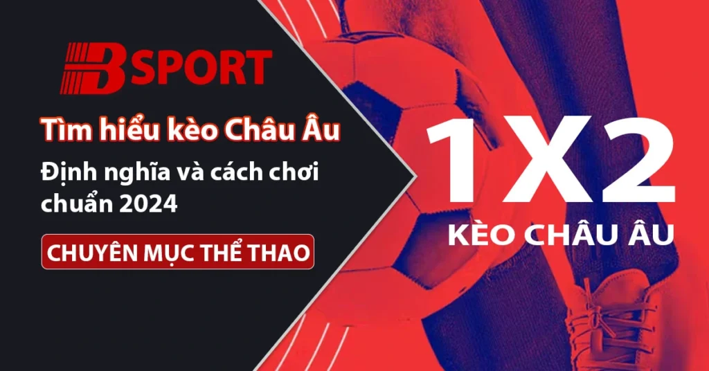 Tìm hiểu kèo Châu Âu